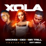 Msongi - Xola Ft. Cici, Sir Trill & Dot Mega