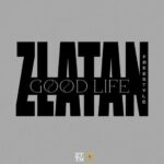 Zlatan – Good Life (Freestyle)