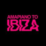 Various Artists – AMAPIANO TO IBIZA Album